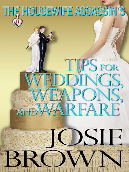 Title details for The Housewife Assassin's Tips for Weddings, Weapons, and Warfare by Josie Brown - Available
